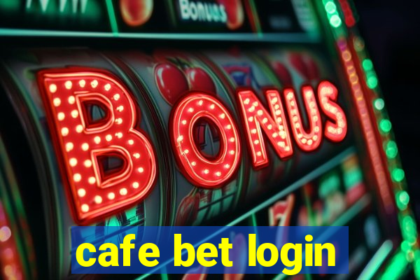 cafe bet login